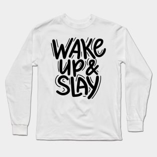 Wake up and slay Long Sleeve T-Shirt